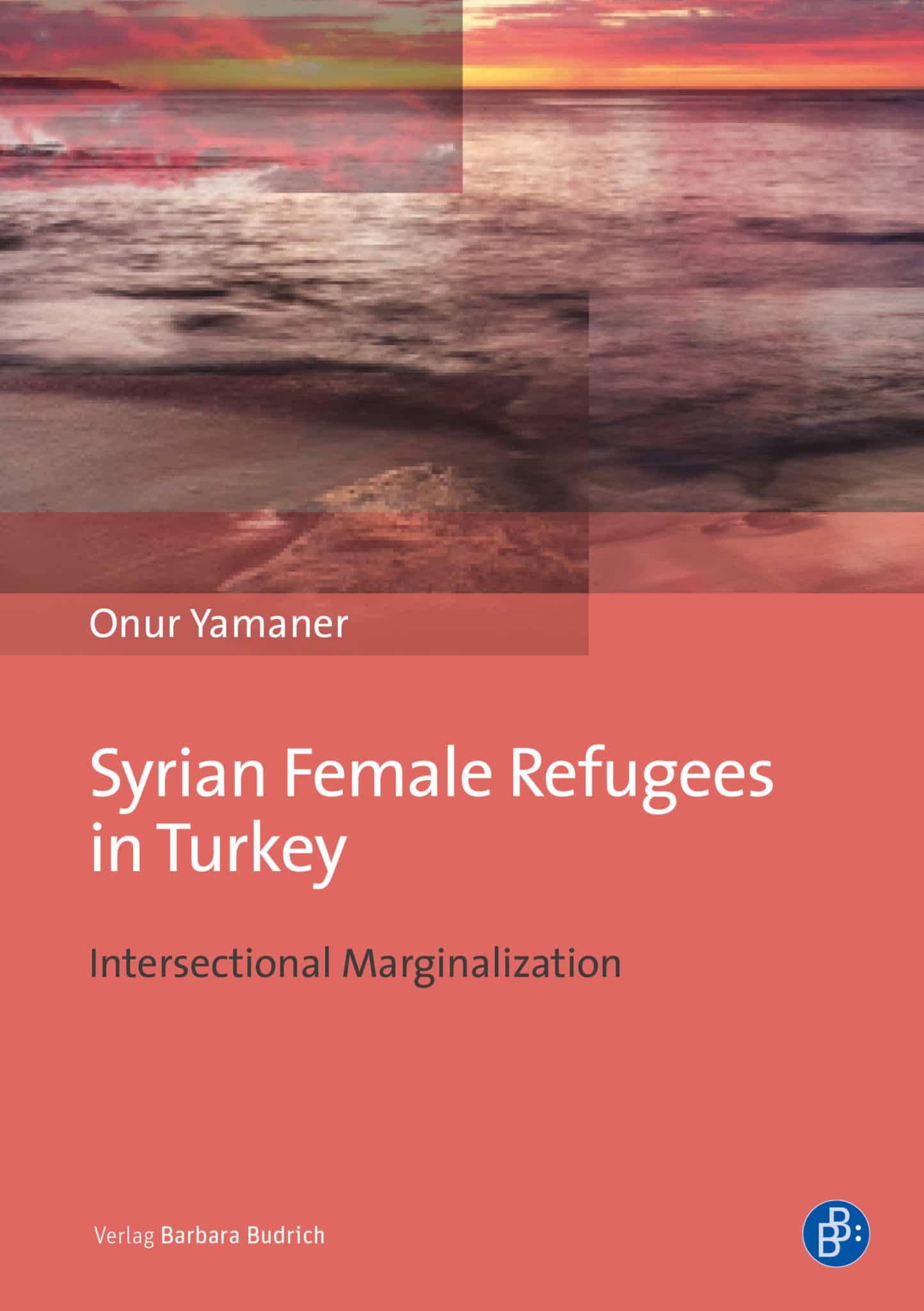 Book Cover Onur Yamaner Syrian Female Refugees in Turkey Intersectional Marginalization; orange tones with a picture of the sea